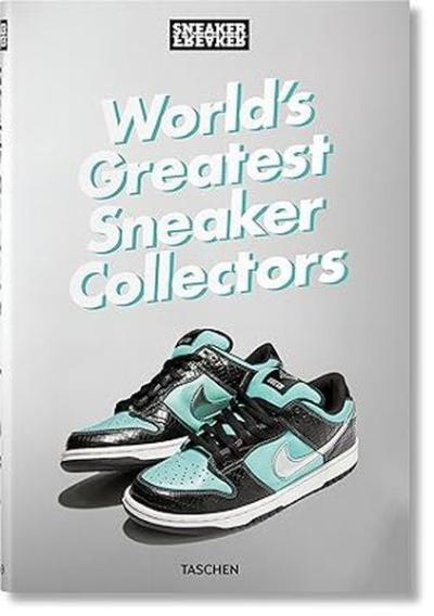 Sneaker Freaker. World's Greatest Sneaker Collectors (Ciltli)