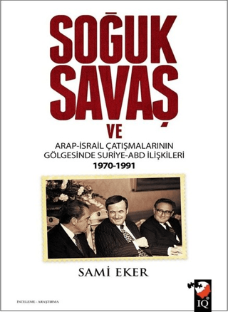 Soğuk Savaş ve Arap- İsrail Çatışmalarının Gölgesinde Suriye-ABD İlişkileri (1970-1991)