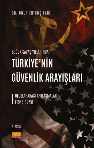 Soğuk Savaş Yıllarında Türkiye’nin Güvenlik Arayışları - Uluslararası Antlaşmalar (1945-1975)