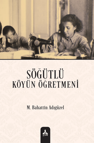 Söğütlü Köyün Öğretmeni