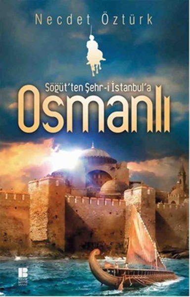Söğüt'ten Şehr-i İstanbul'a Osmanlı Necdet Öztürk