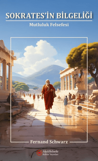 Sokrates'in Bilgeliği – Mutluluk Felsefesi