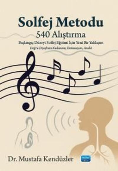 Solfej Metodu - 540 Alıştırma-Başlangıç Düzeyi Solfej Eğitimi İçin Yeni Bir Yaklaşım