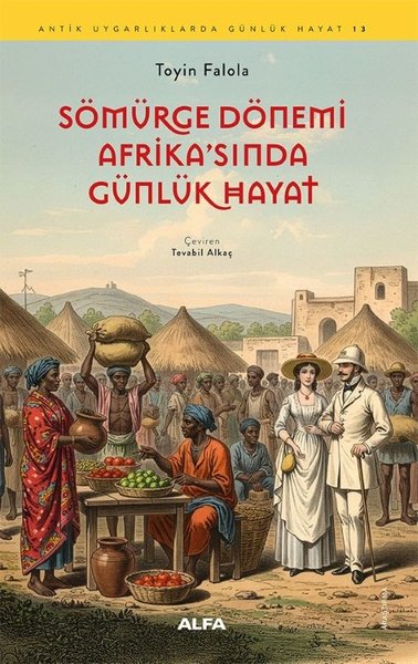 Sömürge Dönemi Afrika'sında Günlük Hayat - Antik Uygarlıklarda Gündeli