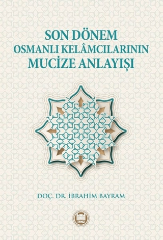 Son Dönem Osmanlı Kelamcılarının Mucize Anlayışı