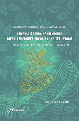 Son Dönemin Mütefekkir Bir Mevlevi Şeyhi ve Şairi Kemahlı İbrahim Hakkı Efendi Divan-ı Miftahü'l - Ma'arif fi Na'ti'l Avarif
