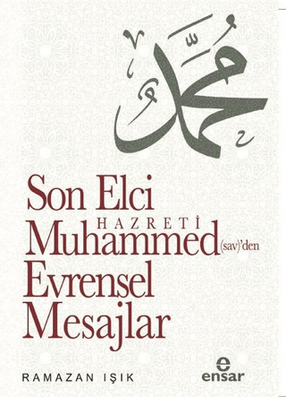 Son Elçi Hazreti Muhammed (sav)'den Evrensel Mesajlar