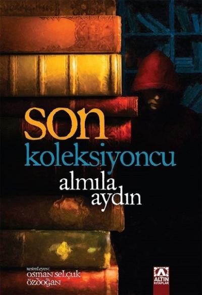 Son Koleksiyoncu (Ciltli) Almila Aydın