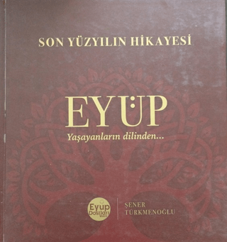 Son Yüzyılın Hikayesi Eyüp (Ciltli)