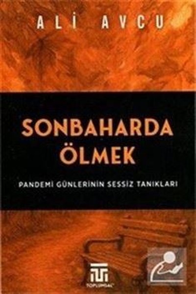 Sonbaharda Ölmek - Pandemi Günlerinin Sessiz Tanıkları