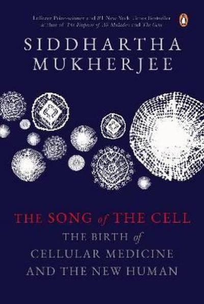 Song of the Cell Siddhartha Mukherjee
