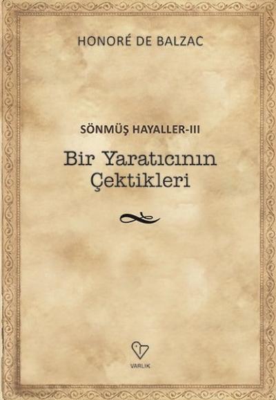 Bir Yaratıcının Çektikleri - Sönmüş Hayaller 3 Honore De Balzac