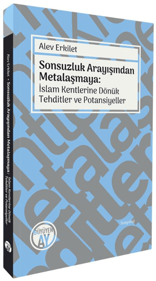 Sonsuzluk Arayışından Metalaşmaya: İslam Kentlerine Dönük Tehditler ve Potansiyeller