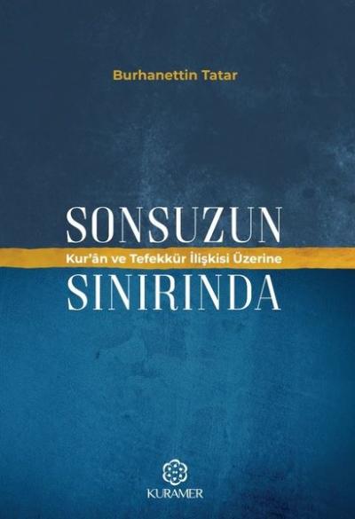 Sonsuzun Sınırında Kur'an ve Tefekkür İlişkisi Üzerine