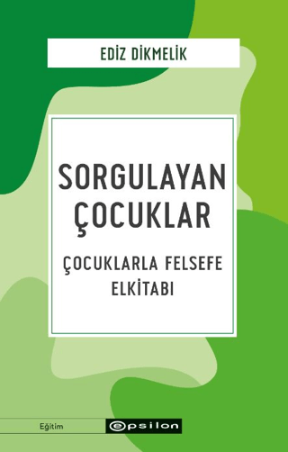 Sorgulayan Çocuklar - Çocuklarla Felsefe El kitabı