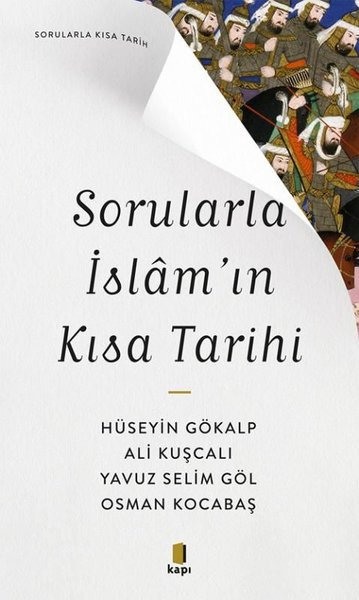 Sorularla İslam'ın Kısa Tarihi - Sorularla Kısa Tarih Ali Kuşcalı
