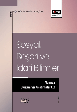 Sosyal, Beşeri ve İdari Bilimler Alanında Uluslararası Araştırmalar XIX