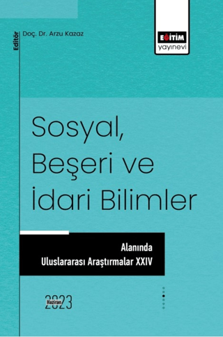 Sosyal, Beşeri ve İdari Bilimler Alanında Uluslararası Araştırmalar XVII