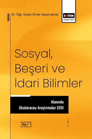 Sosyal, Beşeri ve İdari Bilimler Alanında Uluslararası Araştırmalar XXIII