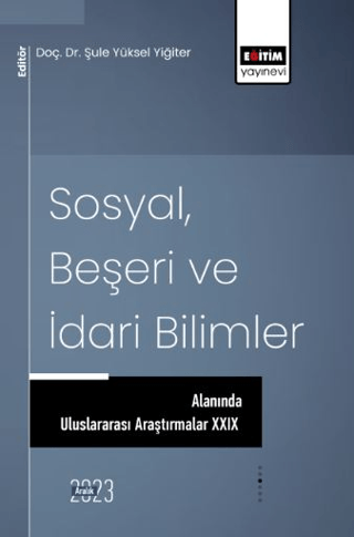 Sosyal, Beşeri ve İdari Bilimler Alanında Uluslararası Araştırmalar XXIX