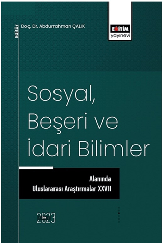 Sosyal, Beşeri ve İdari Bilimler Alanında Uluslararası Araştırmalar XXVII