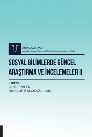 Sosyal Bilimlerde Güncel Araştırma ve İncelemeler II ( AYBAK 2022 Mart )