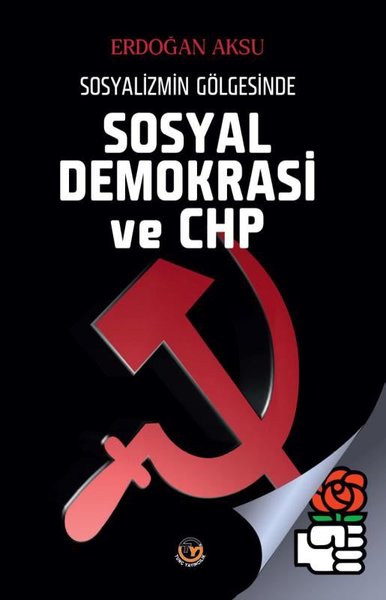 Sosyal Demokrasi ve Chp - Sosyalizmin Gölgesinde Erdoğan Aksu