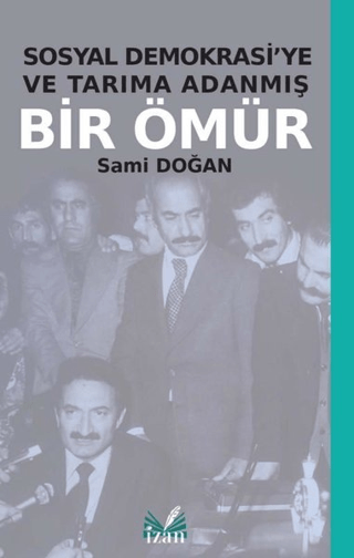 Sosyal Demokrasi'ye ve Tarıma Adanmış Bir Ömür
