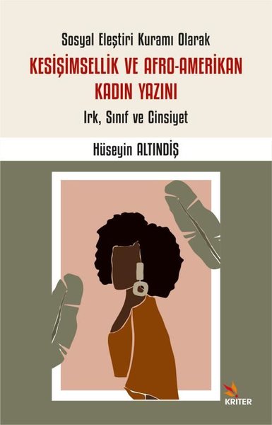 Sosyal Eleştiri Kuramı Olarak Kesişimsellik ve Afro - Amerikan Kadın Y