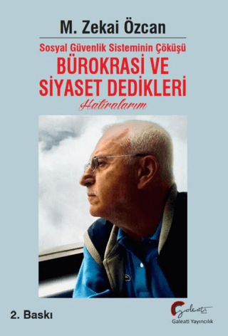 Sosyal Güvenlik Sisteminin Çöküşü Bürokrasi ve Siyaset Dedikleri Hatıralarım