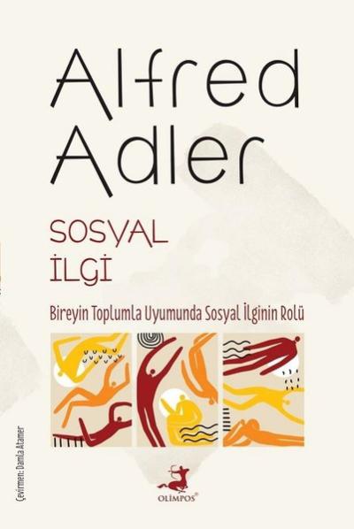 Sosyal İlgi - Bireyin Toplumla Uyumunda Sosyal İlginin Rolü Alfred Adl