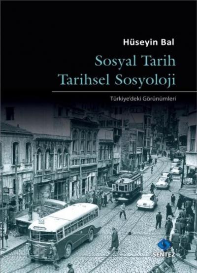 Sosyal Tarih Tarihsel Sosyoloji - Türkiye'deki Görünümleri Hüseyin Bal