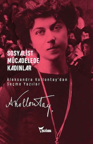 Sosyalist Mücadelede Kadınlar - Aleksandra Kollontay'dan Seçme Yazılar