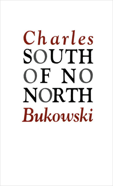 South of No North Charles Bukowski