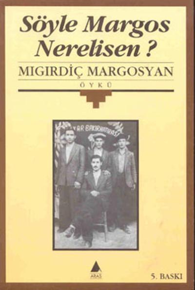 Söyle Margos Nerelisin