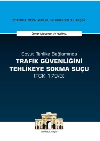 Soyut Tehlike Bağlamında Trafik Güvenliğini Tehlikeye Sokma Suçu