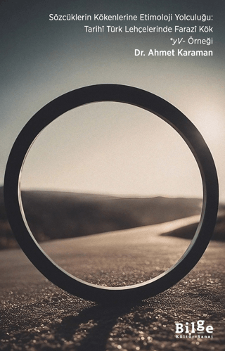 Sözcüklerin Kökenlerine Etimoloji Yolculuğu: Tarihi Türk Lehçelerinde Farazi Kök *yV- Örneği