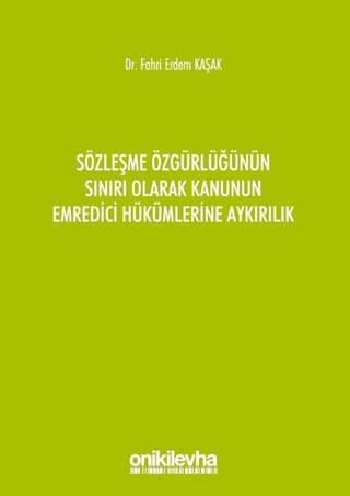 Sözleşme Özgürlüğünün Sınırı Olarak Kanunun Emredici Hükümlerine Aykırılık
