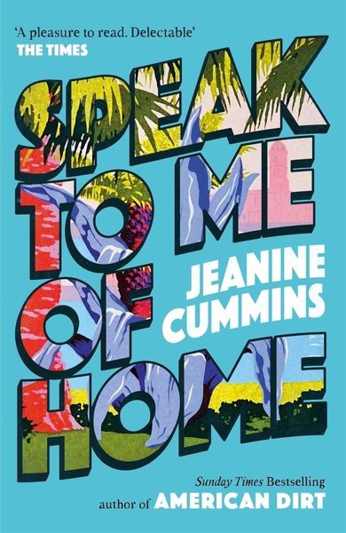 Speak to Me of Home Jeanine Cummins