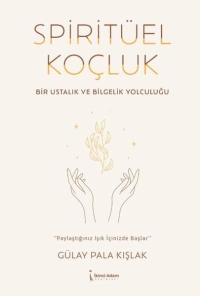 Spiritüel Koçluk - Bir Ustalık ve Bilgelik Yolculuğu