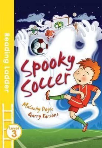 Spooky Soccer (Reading Ladder Level 3) Malachy Doyle