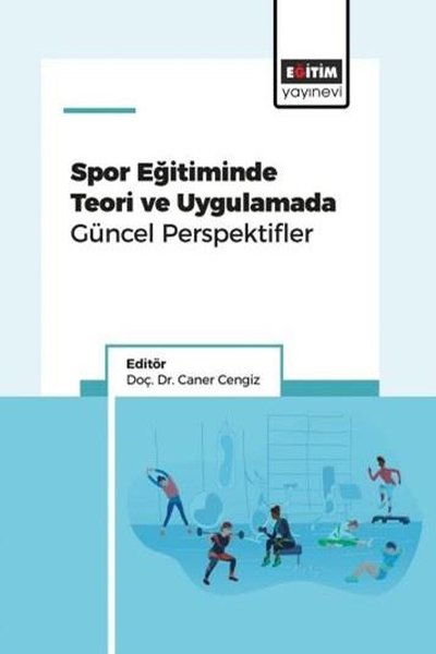 Spor Eğitiminde Teori ve Uygulamada Güncel Perspektifler Kolektif