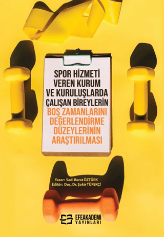 Spor Hizmeti Veren Kurum ve Kuruluşlarda Çalışan Bireylerin Boş Zamanlarını Değerlendirme Düzeylerinin Araştırılması