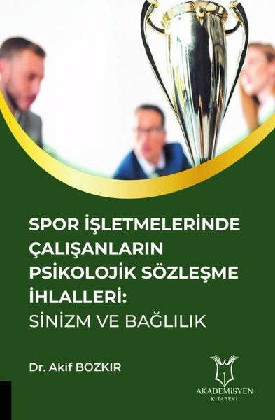 Spor İşletmelerinde Çalışanların Psikolojik Sözleşme İhlalleri-Sinizm ve Bağlılık
