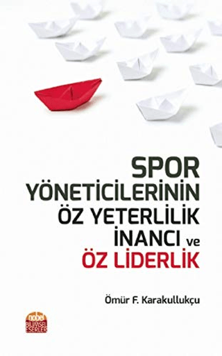 Spor Yöneticilerinin Öz Yeterlilik İnancı ve Öz Liderlik