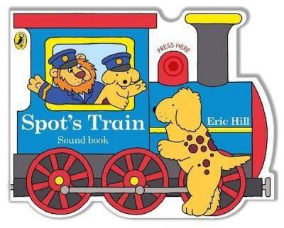 Spot's Train: shaped board book with real train sound (Ciltli)