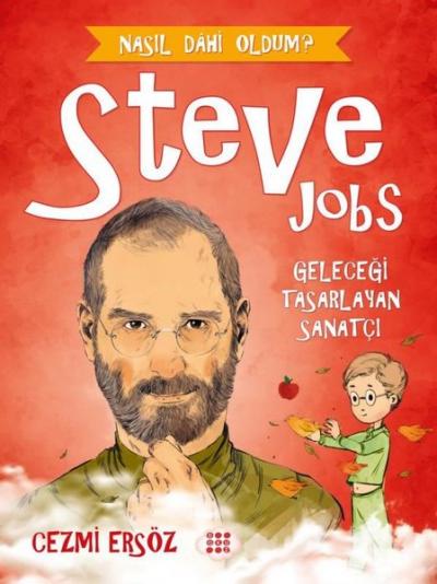 Steve Jobs: Geleceği Tasarlayan Sanatçı - Nasıl Dahi Oldum?