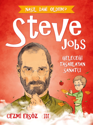 Steve Jobs: Geleceği Tasarlayan Sanatçı - Nasıl Dahi Oldum? Cezmi Ersö