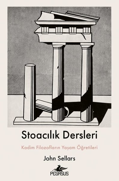 Stoacılık Dersleri - Kadim Filozofların Yaşam Öğretileri