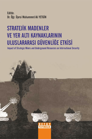 Stratejik Madenler Ve Yer Altı Kaynaklarının Uluslararası Güvenliğe Etkisi